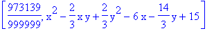 [973139/999999, x^2-2/3*x*y+2/3*y^2-6*x-14/3*y+15]